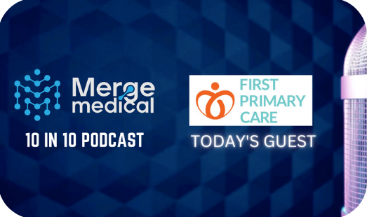 FIRST PRIMARY CARE: 10 in 10 Podcast